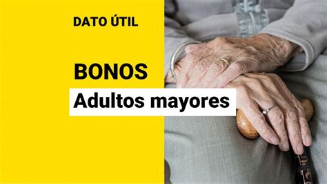 Bono para adultos mayores: ¿Qué pagos recibe la tercera edad .